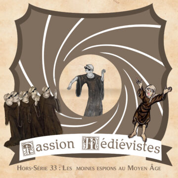 Affiche de l'épisode hors-série 33 de Passion Médiévistes sur les moines espions (par Baptiste Mossiere / Winston)