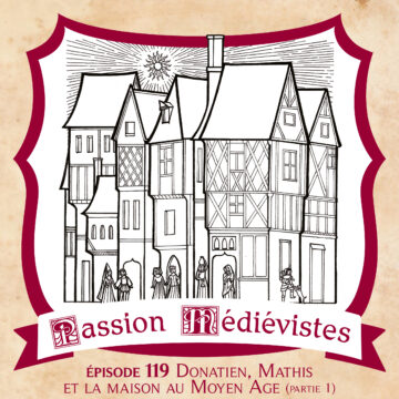 Illustration de la 1ère partie de l'épisode 119 sur les maisons au Moyen Âge par l'artiste Le Miroir Fou