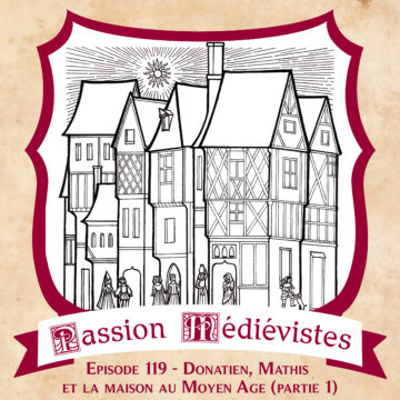Illustration de l'épisode 119 partie 1 sur la maison au Moyen Age par l'artiste Le Miroir Fou